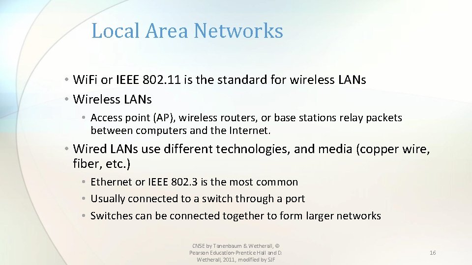 Local Area Networks • Wi. Fi or IEEE 802. 11 is the standard for