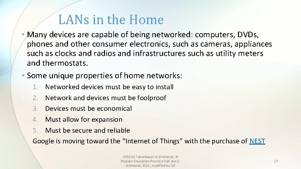 LANs in the Home • Many devices are capable of being networked: computers, DVDs,