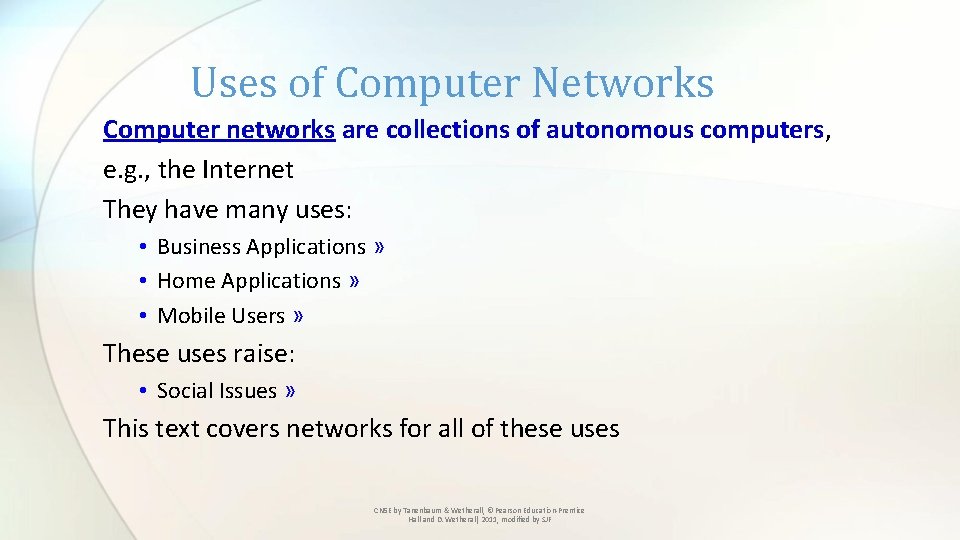 Uses of Computer Networks Computer networks are collections of autonomous computers, e. g. ,