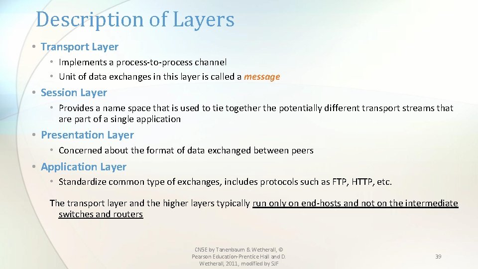 Description of Layers • Transport Layer • Implements a process-to-process channel • Unit of