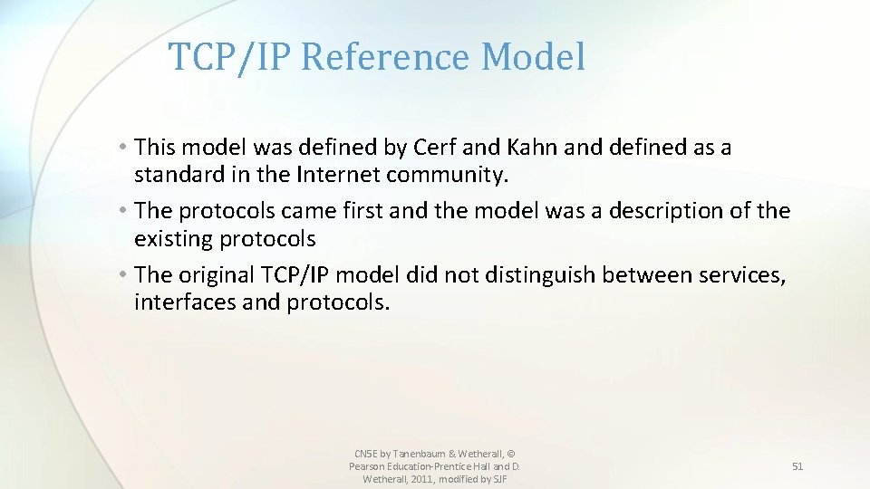 TCP/IP Reference Model • This model was defined by Cerf and Kahn and defined
