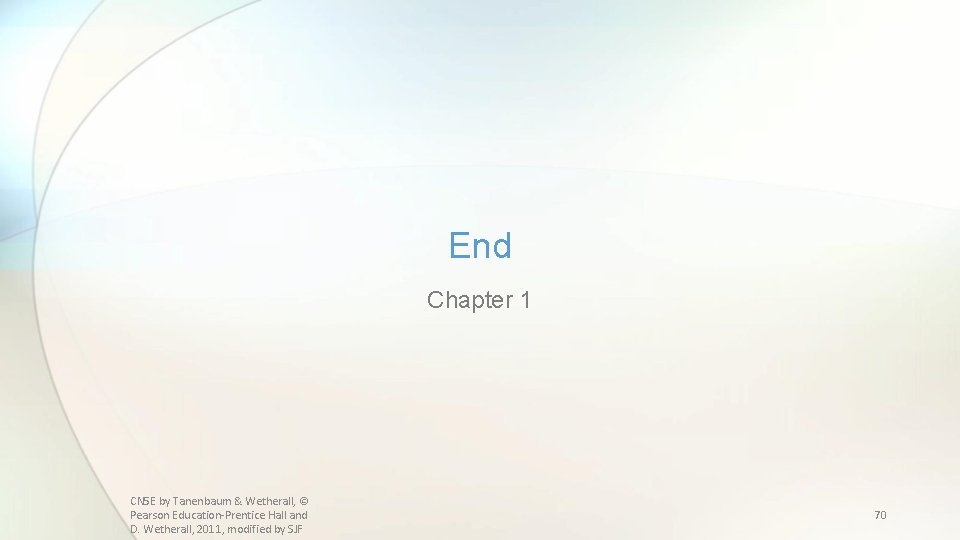 End Chapter 1 CN 5 E by Tanenbaum & Wetherall, © Pearson Education-Prentice Hall