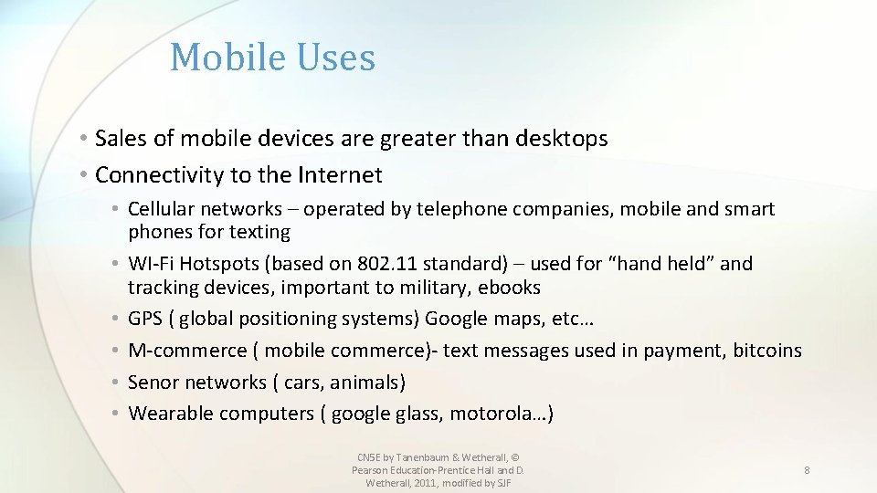 Mobile Uses • Sales of mobile devices are greater than desktops • Connectivity to