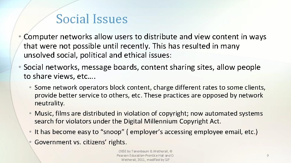 Social Issues • Computer networks allow users to distribute and view content in ways