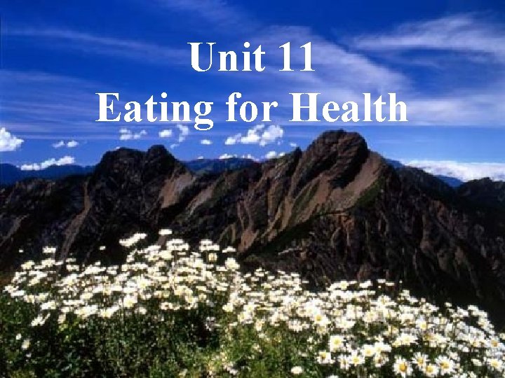 Unit 11 Eating for Health 2007/5/10 1 