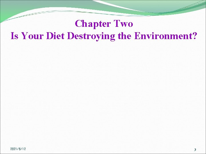 Chapter Two Is Your Diet Destroying the Environment? 2021/6/12 3 