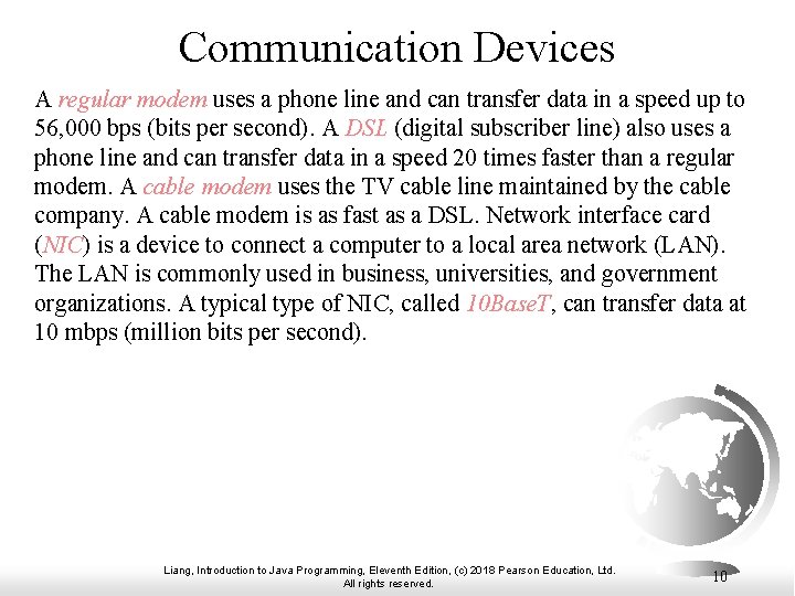 Communication Devices A regular modem uses a phone line and can transfer data in