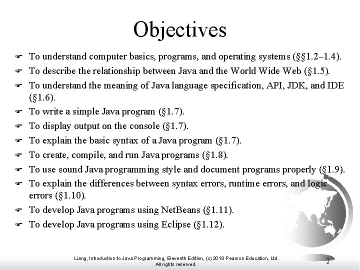 Objectives F F F To understand computer basics, programs, and operating systems (§§ 1.