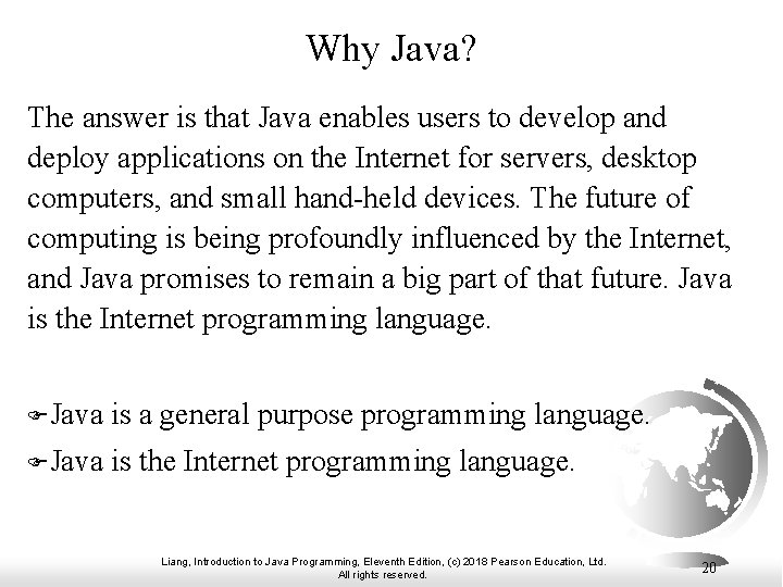 Why Java? The answer is that Java enables users to develop and deploy applications
