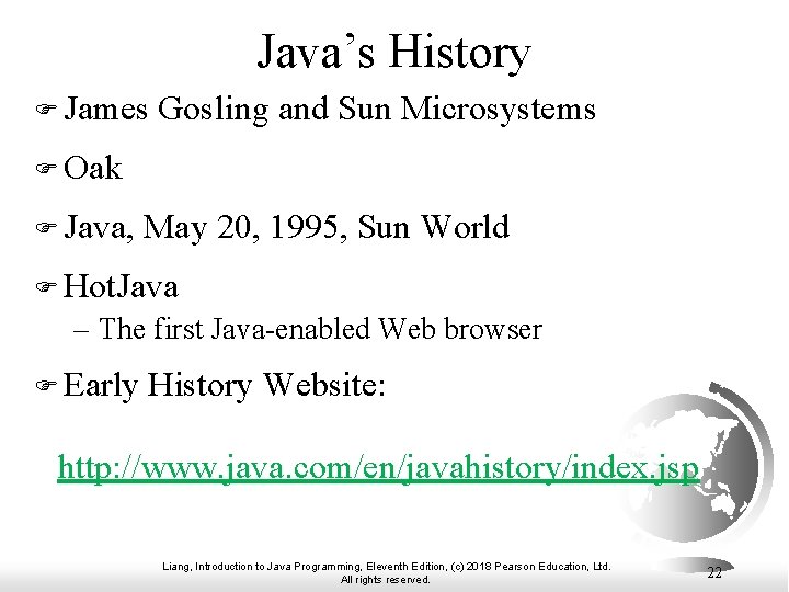 Java’s History F James Gosling and Sun Microsystems F Oak F Java, May 20,