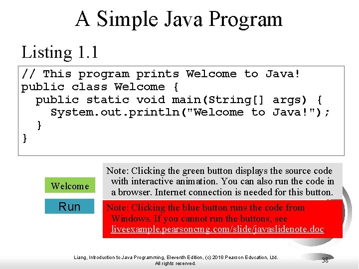 A Simple Java Program Listing 1. 1 // This program prints Welcome to Java!