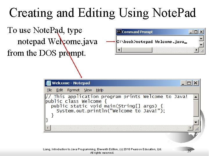 Creating and Editing Using Note. Pad To use Note. Pad, type notepad Welcome. java