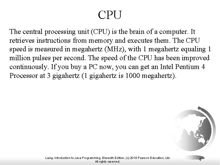 CPU The central processing unit (CPU) is the brain of a computer. It retrieves