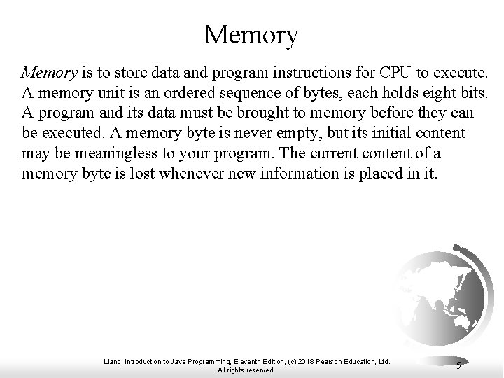 Memory is to store data and program instructions for CPU to execute. A memory