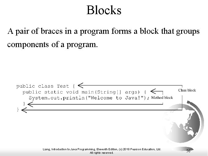 Blocks A pair of braces in a program forms a block that groups components