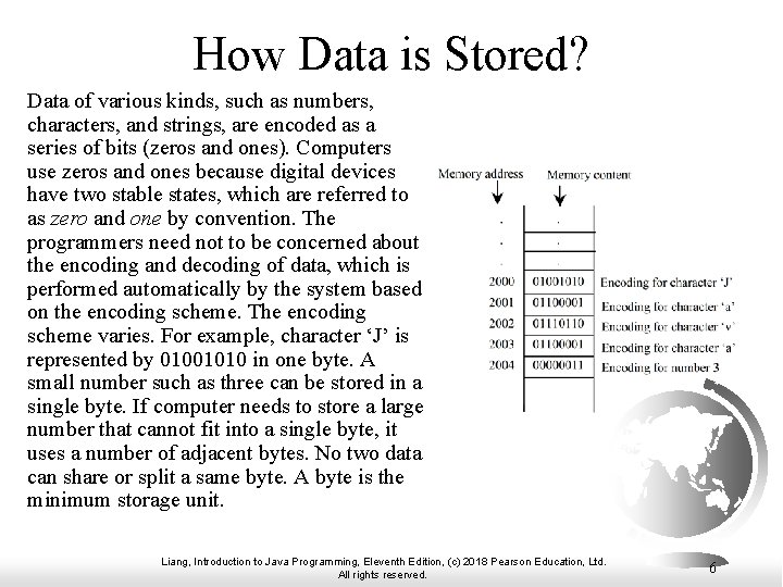 How Data is Stored? Data of various kinds, such as numbers, characters, and strings,