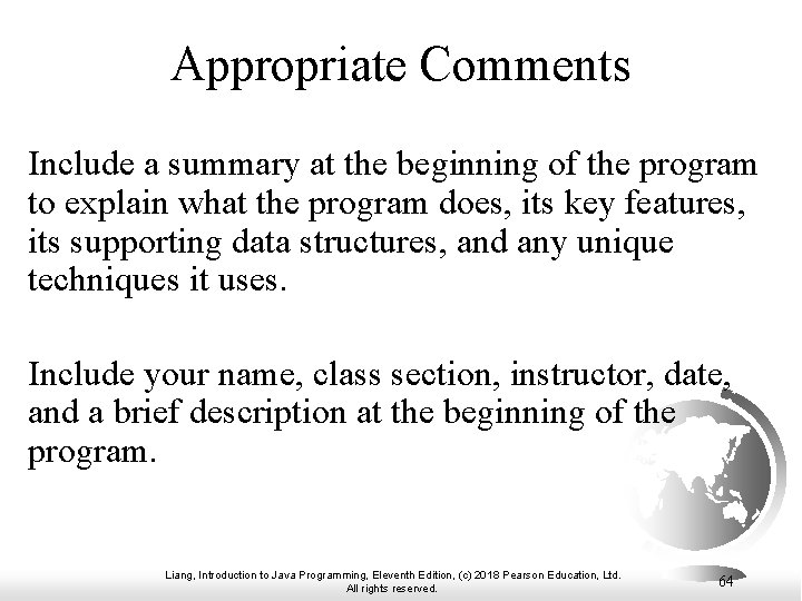 Appropriate Comments Include a summary at the beginning of the program to explain what