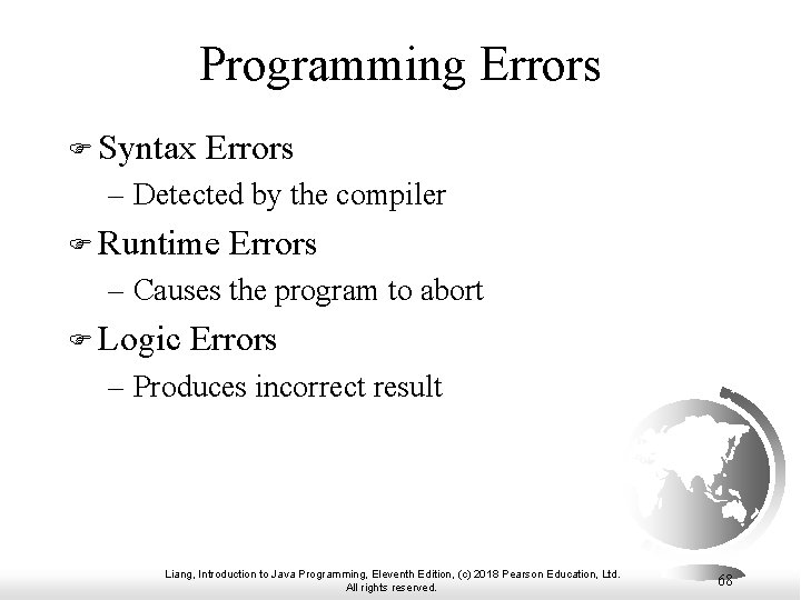 Programming Errors F Syntax Errors – Detected by the compiler F Runtime Errors –