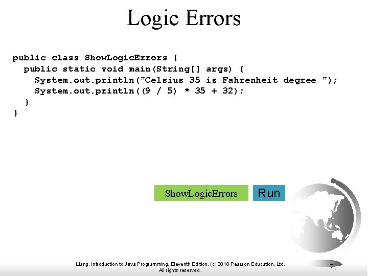 Logic Errors public class Show. Logic. Errors { public static void main(String[] args) {