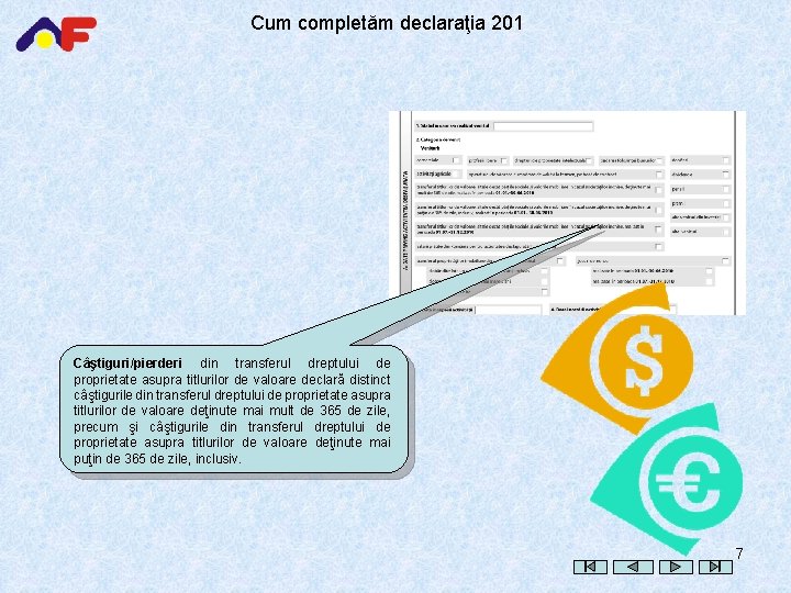 Cum completăm declaraţia 201 Câştiguri/pierderi din transferul dreptului de proprietate asupra titlurilor de valoare