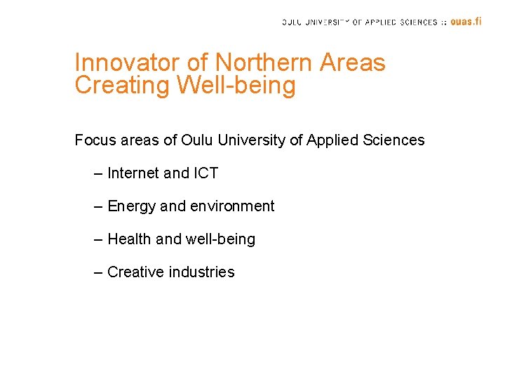 Innovator of Northern Areas Creating Well-being Focus areas of Oulu University of Applied Sciences