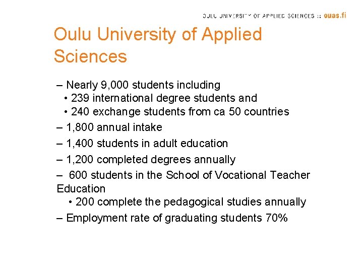 Oulu University of Applied Sciences – Nearly 9, 000 students including • 239 international