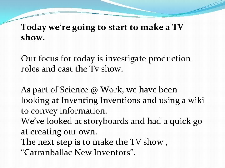 Today we’re going to start to make a TV show. Our focus for today Today we’re going to start to make a TV show. Our focus for today
