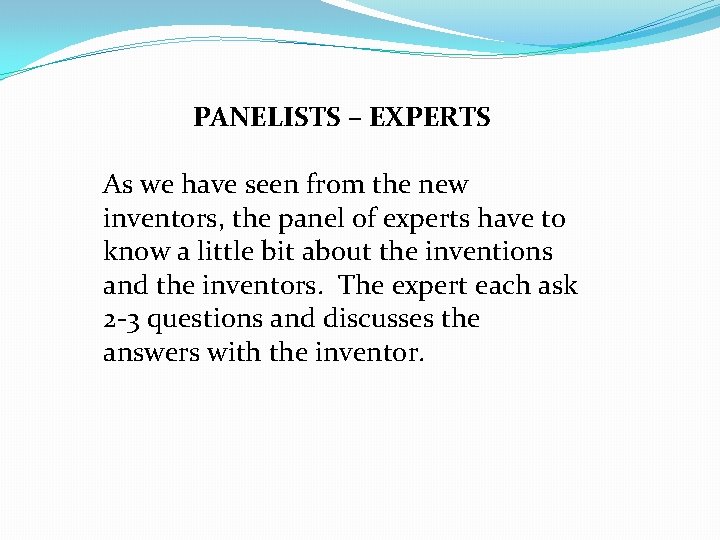 PANELISTS – EXPERTS As we have seen from the new inventors, the panel of PANELISTS – EXPERTS As we have seen from the new inventors, the panel of