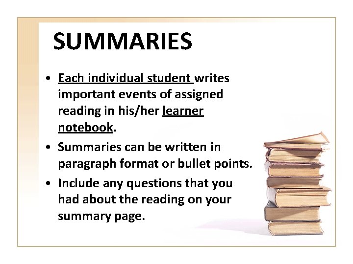 SUMMARIES • Each individual student writes important events of assigned reading in his/her learner