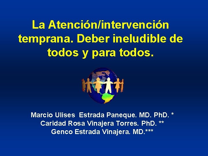 La Atención/intervención temprana. Deber ineludible de todos y para todos. Marcio Ulises Estrada Paneque.