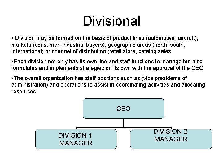Divisional • Division may be formed on the basis of product lines (automotive, aircraft),