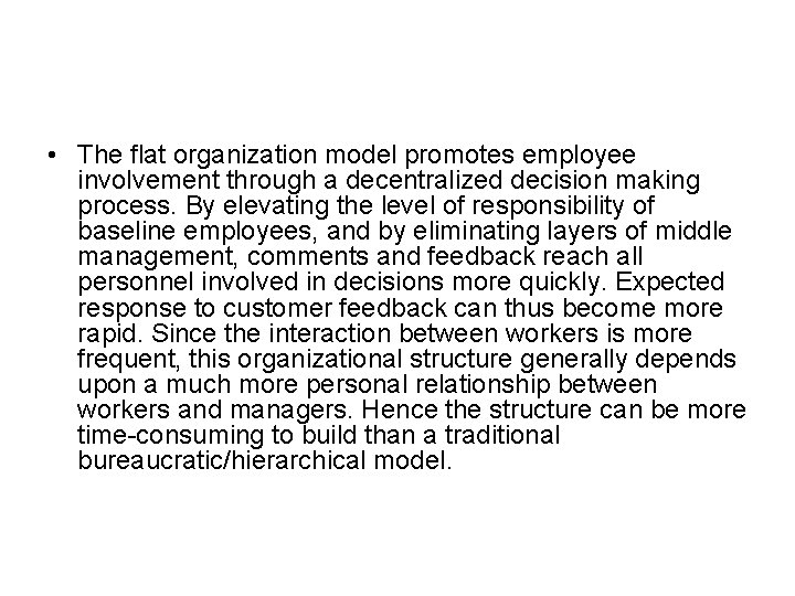  • The flat organization model promotes employee involvement through a decentralized decision making