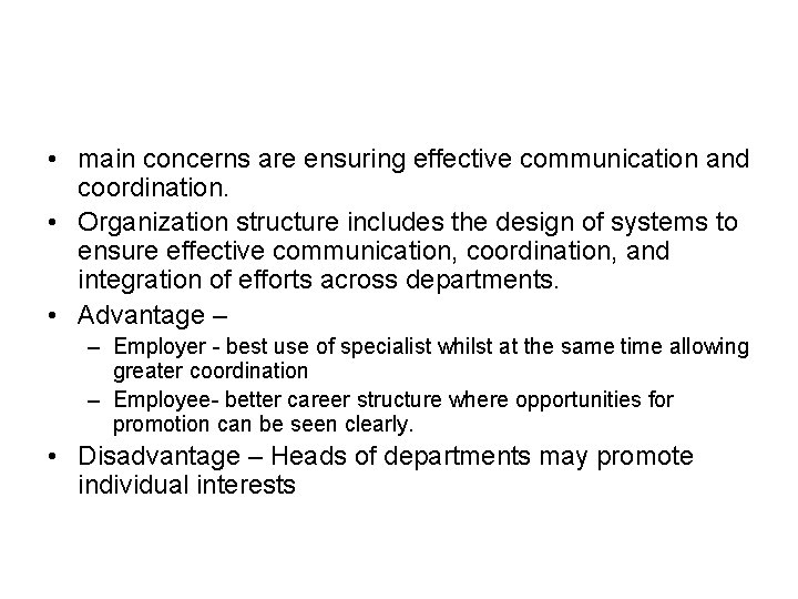  • main concerns are ensuring effective communication and coordination. • Organization structure includes