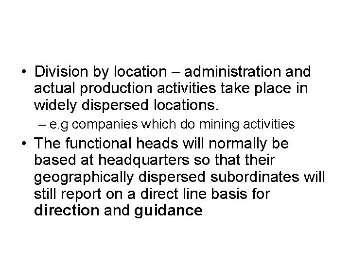  • Division by location – administration and actual production activities take place in