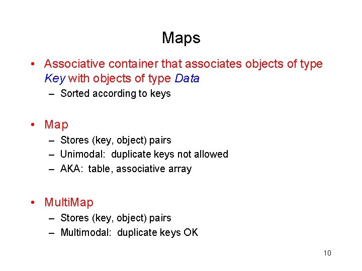 Maps • Associative container that associates objects of type Key with objects of type