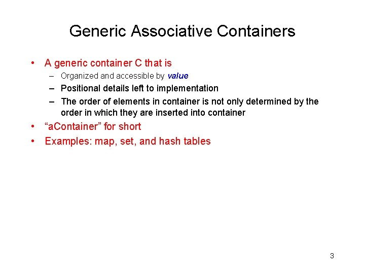 Generic Associative Containers • A generic container C that is – Organized and accessible