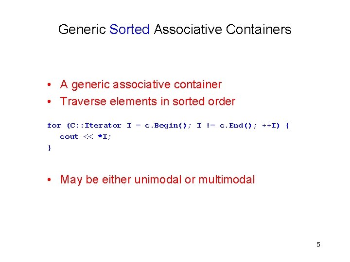 Generic Sorted Associative Containers • A generic associative container • Traverse elements in sorted