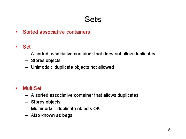 Sets • Sorted associative containers • Set – A sorted associative container that does