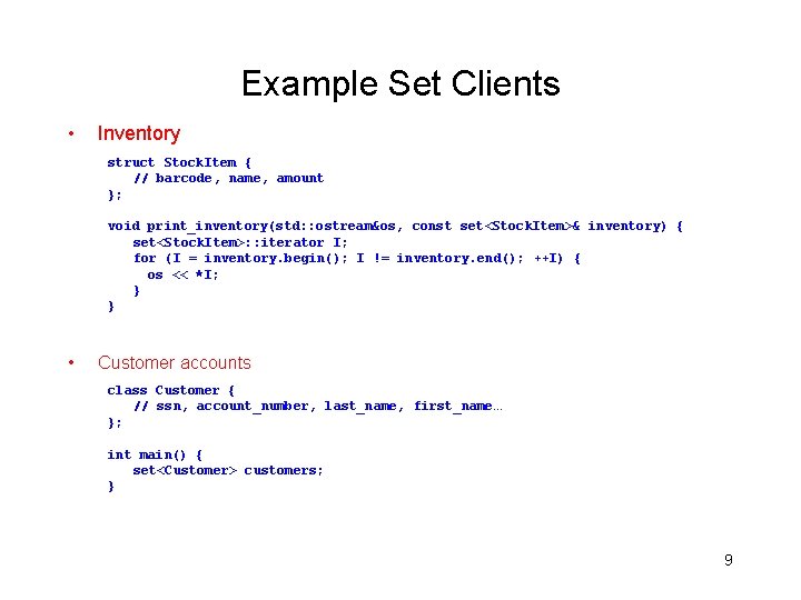 Example Set Clients • Inventory struct Stock. Item { // barcode, name, amount };