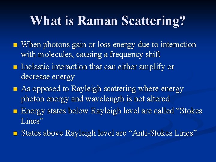 What is Raman Scattering? n n n When photons gain or loss energy due