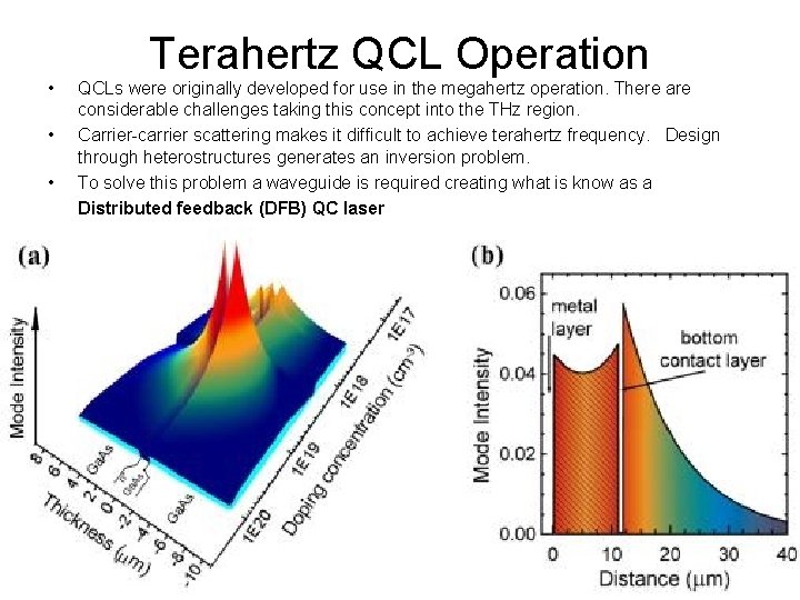 Terahertz QCL Operation • • • QCLs were originally developed for use in the