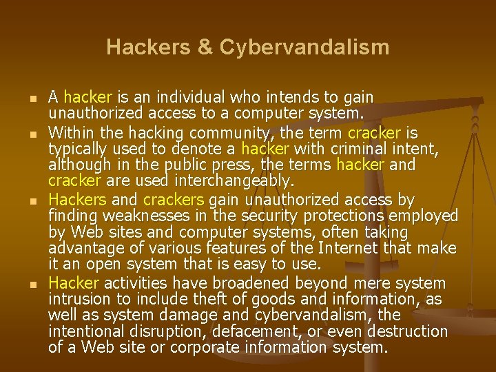 Hackers & Cybervandalism n n A hacker is an individual who intends to gain