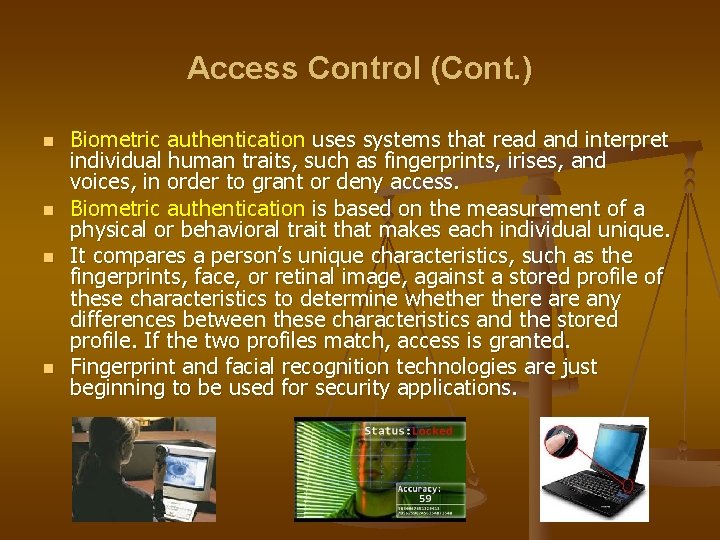Access Control (Cont. ) n n Biometric authentication uses systems that read and interpret