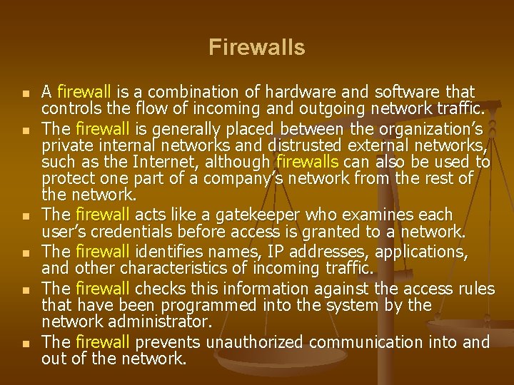 Firewalls n n n A firewall is a combination of hardware and software that