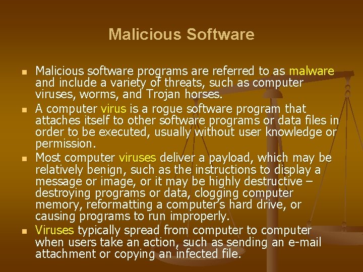 Malicious Software n n Malicious software programs are referred to as malware and include