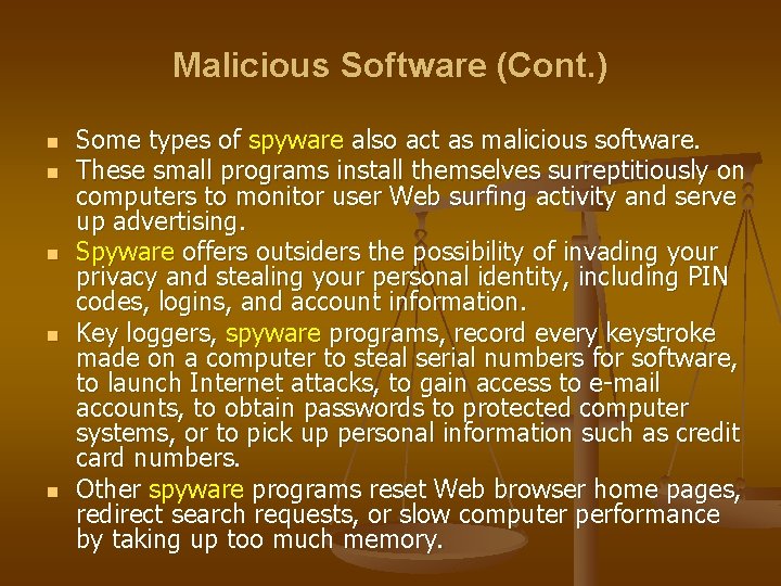 Malicious Software (Cont. ) n n n Some types of spyware also act as
