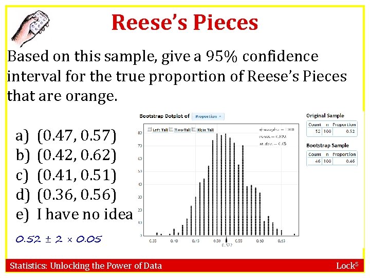 Reese’s Pieces Based on this sample, give a 95% confidence interval for the true