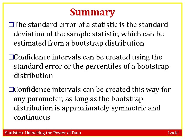 Summary �The standard error of a statistic is the standard deviation of the sample