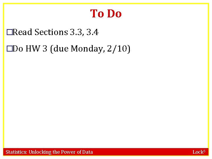 To Do �Read Sections 3. 3, 3. 4 �Do HW 3 (due Monday, 2/10)