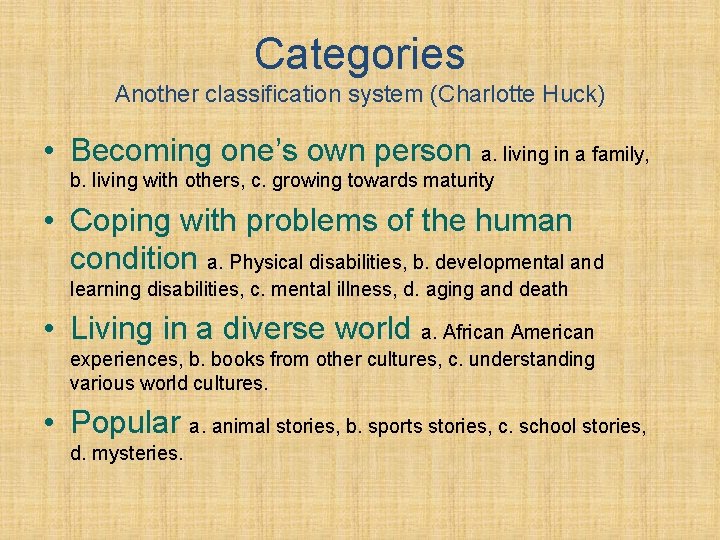 Categories Another classification system (Charlotte Huck) • Becoming one’s own person a. living in
